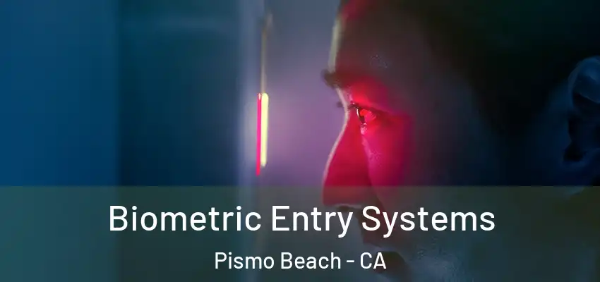  Biometric Entry Systems Pismo Beach - CA