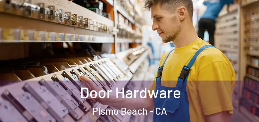  Door Hardware Pismo Beach - CA