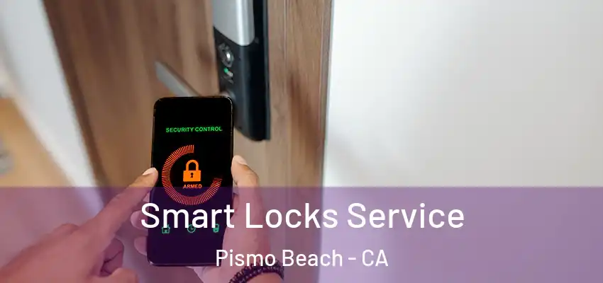  Smart Locks Service Pismo Beach - CA