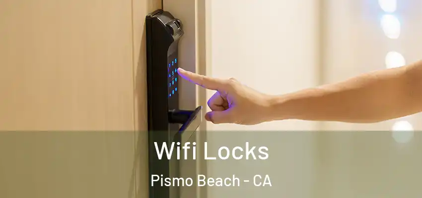  Wifi Locks Pismo Beach - CA